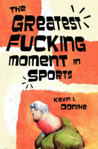 Cover of The Greatest Fucking Moment In Sports