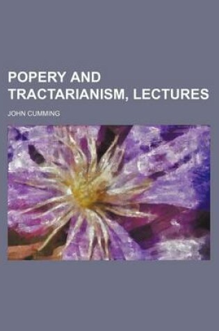 Cover of Popery and Tractarianism, Lectures