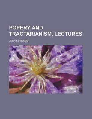 Book cover for Popery and Tractarianism, Lectures