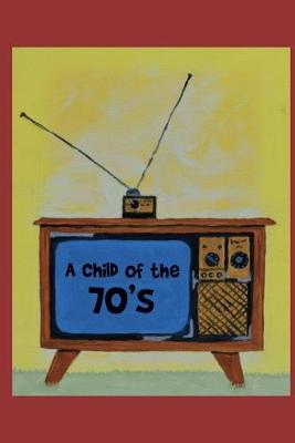 Book cover for A Child of the 70's