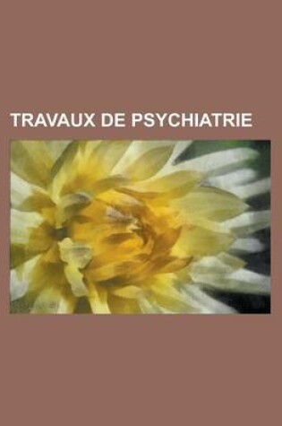 Cover of Travaux de Psychiatrie