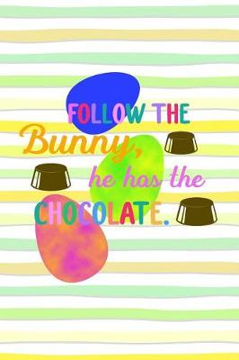 Book cover for Follow the Bunny, He Has the Chocolate.