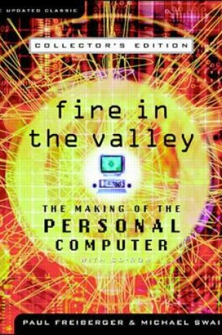 Cover of Fire in the Valley: The Making of the Personal Computer, Collector's Edition