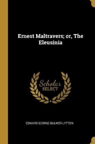 Cover of Ernest Maltravers; or, The Eleusinia