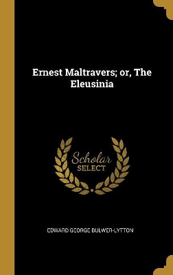 Book cover for Ernest Maltravers; or, The Eleusinia