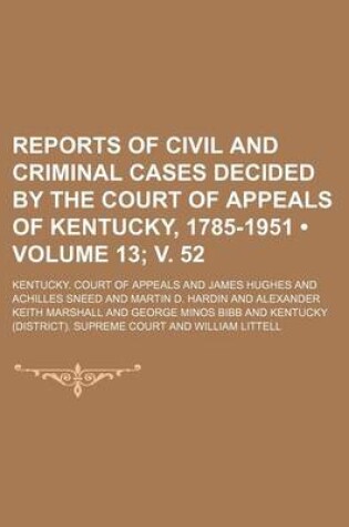 Cover of Reports of Civil and Criminal Cases Decided by the Court of Appeals of Kentucky, 1785-1951 (Volume 13; V. 52)