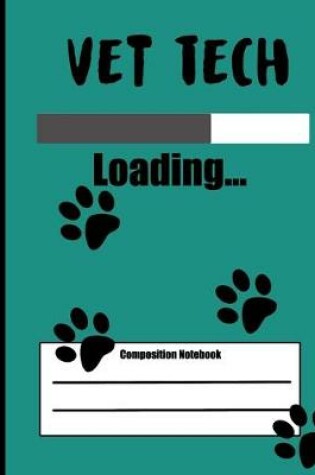 Cover of Vet Tech Loading Composition Notebook