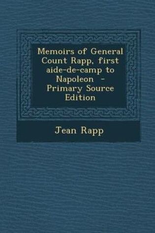 Cover of Memoirs of General Count Rapp, First Aide-de-Camp to Napoleon