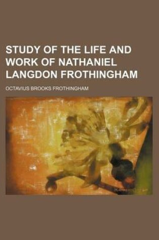 Cover of Study of the Life and Work of Nathaniel Langdon Frothingham