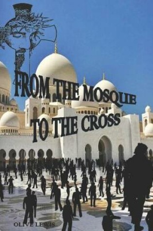 Cover of From the Mosque to the Cross