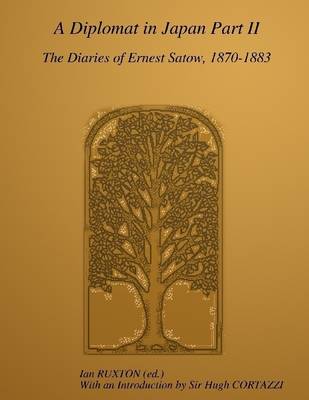 Book cover for A Diplomat In Japan Part II: The Diaries Of Ernest Satow, 1870-1883