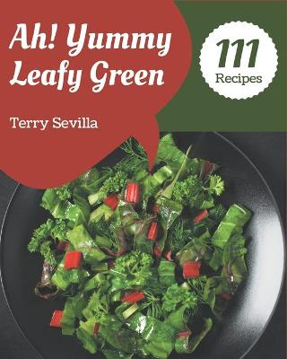 Book cover for Ah! 111 Yummy Leafy Green Recipes