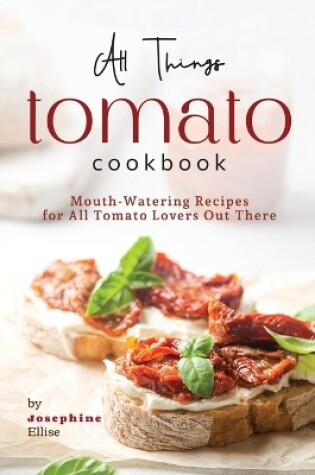 Cover of All Things Tomato Cookbook