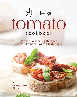 Book cover for All Things Tomato Cookbook