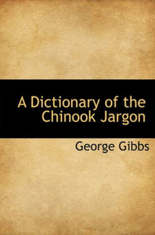 Cover of A Dictionary of the Chinook Jargon