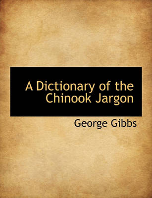 Book cover for A Dictionary of the Chinook Jargon