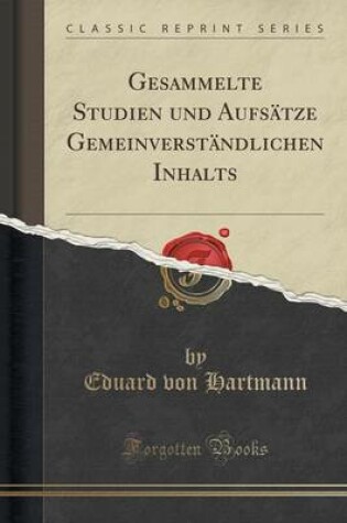 Cover of Gesammelte Studien Und Aufsatze Gemeinverstandlichen Inhalts (Classic Reprint)