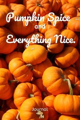 Book cover for Pumpkin Spice and Everything Nice Journal