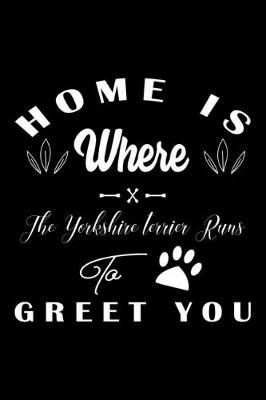 Book cover for Home is where the Yorkshire terrier to Greet you