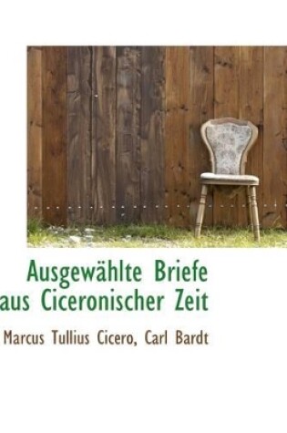 Cover of Ausgew Hlte Briefe Aus Ciceronischer Zeit