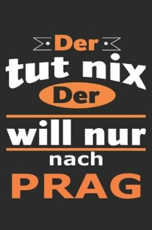 Cover of Der tut nix Der will nur nach Prag