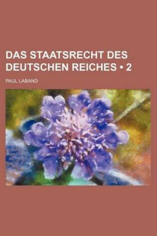 Cover of Das Staatsrecht Des Deutschen Reiches (2)