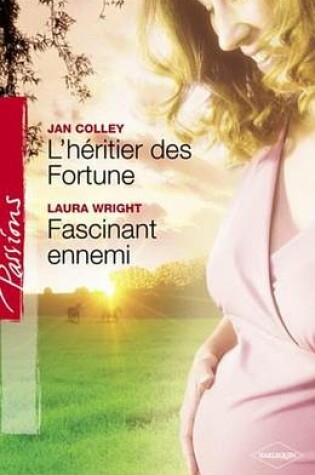 Cover of L'Heritier Des Fortune - Fascinant Ennemi (Harlequin Passions)