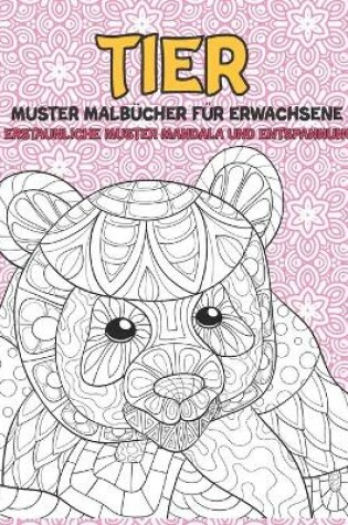 Cover of Muster Malbucher fur Erwachsene - Erstaunliche Muster Mandala und Entspannung - Tier