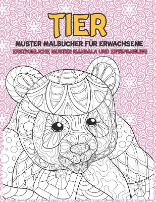 Cover of Muster Malbucher fur Erwachsene - Erstaunliche Muster Mandala und Entspannung - Tier