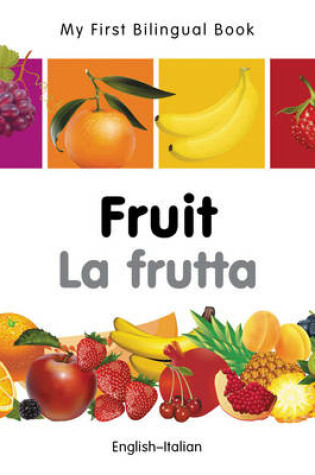 Cover of My First Bilingual Book -  Fruit (English-Italian)