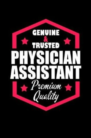 Cover of Genuine & Trusted Physician Assistant Premium Quality