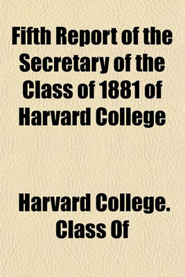 Book cover for Fifth Report of the Secretary of the Class of 1881 of Harvard College