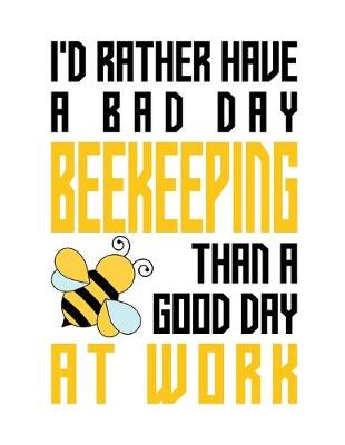 Book cover for I'd rather have a bad day beekeeping than a good day at work