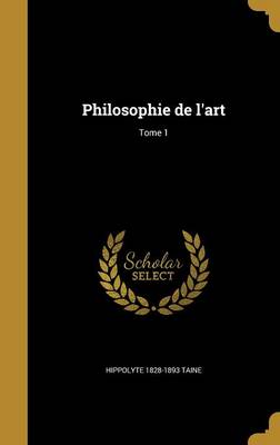 Book cover for Philosophie de L'Art; Tome 1