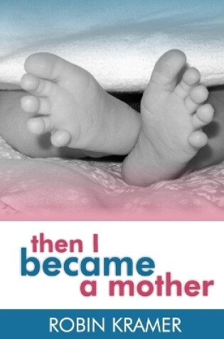 Cover of Then I Became a Mother