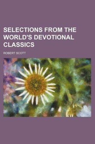Cover of Selections from the World's Devotional Classics (Volume 5)