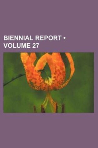 Cover of Biennial Report (Volume 27)