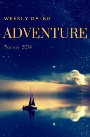 Cover of Weekly Dated Adventure Planner 2019