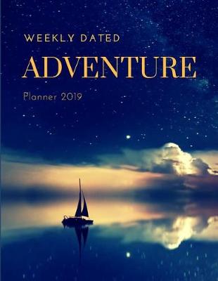 Book cover for Weekly Dated Adventure Planner 2019