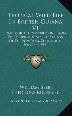 Book cover for Tropical Wild Life in British Guiana V1