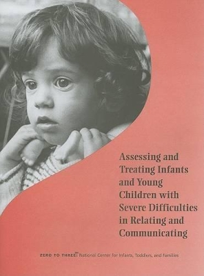 Book cover for Assessing and Treating Infants and Young Children with Severe Difficulties in Relating and Communicating