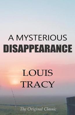 Book cover for A Mysterious Disappearance - The Original Classic by Louis Tracy