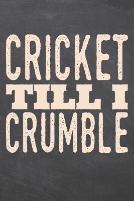 Book cover for Cricket till i Crumble