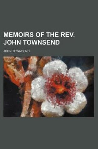 Cover of Memoirs of the REV. John Townsend