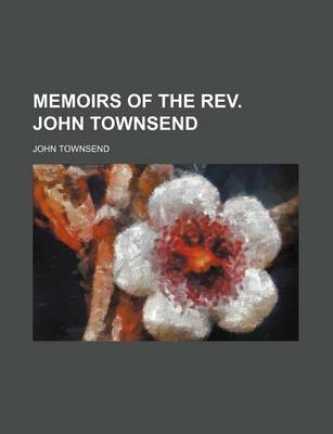 Book cover for Memoirs of the REV. John Townsend