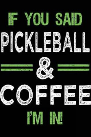 Cover of If You Said Pickleball & Coffee I'm In