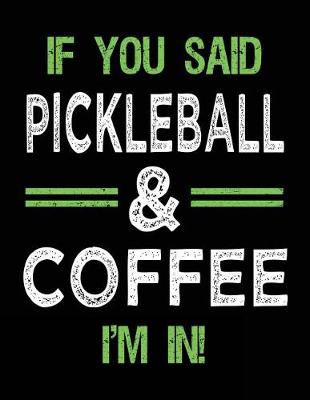 Book cover for If You Said Pickleball & Coffee I'm In