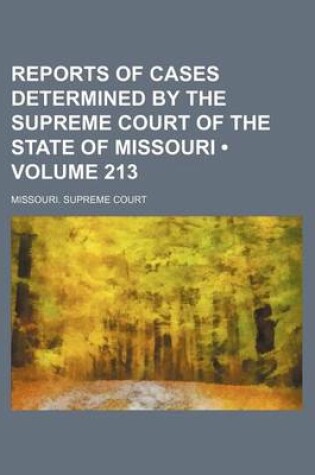 Cover of Reports of Cases Determined by the Supreme Court of the State of Missouri (Volume 213)