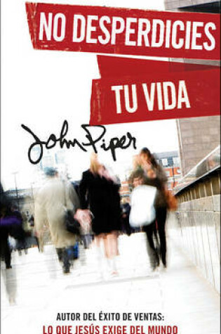 Cover of No Desperdicies Tu Vida