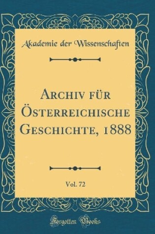 Cover of Archiv Fur OEsterreichische Geschichte, 1888, Vol. 72 (Classic Reprint)